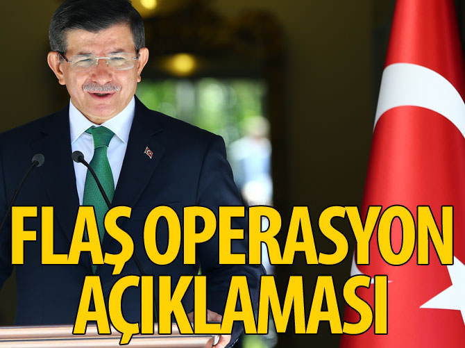 Davutoğlu'ndan flaş operasyon açıklaması