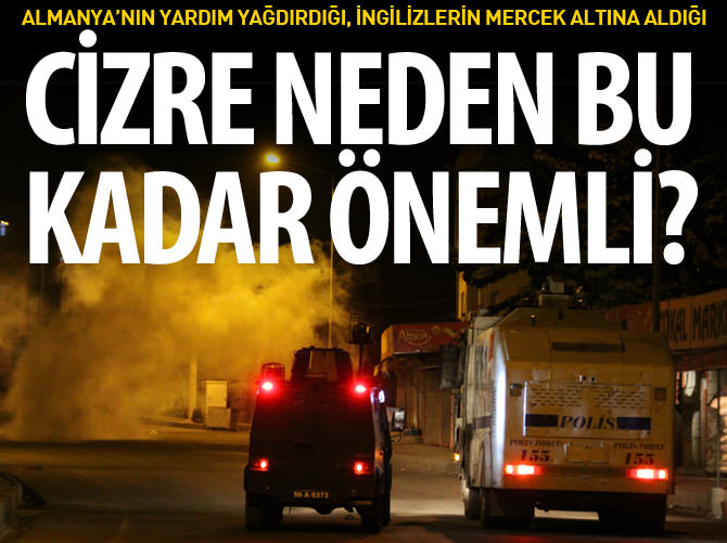 Cizre neden bu kadar önemli?