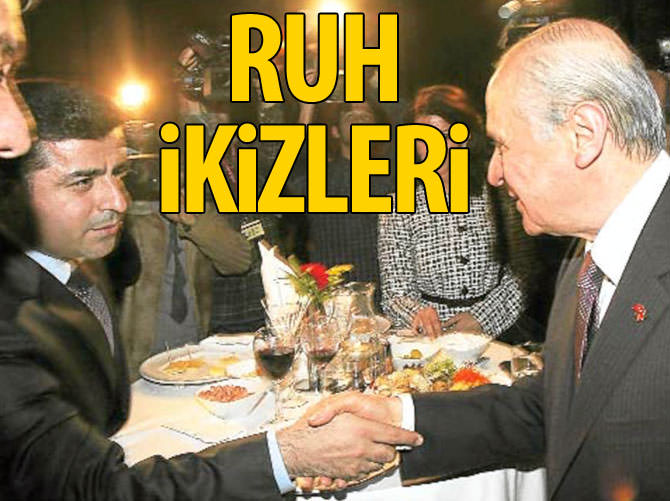 Bahçeli ve Demirtaş ruh ikizi