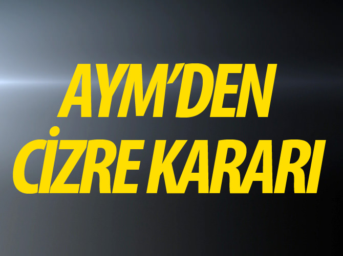 Anayasa Mahkemesi'nden Cizre kararı