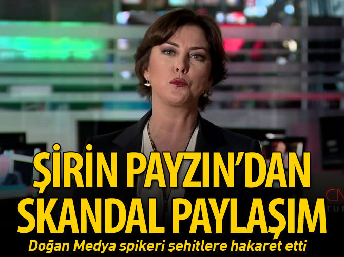 Şirin Payzın'dan şehitlere hakaret!
