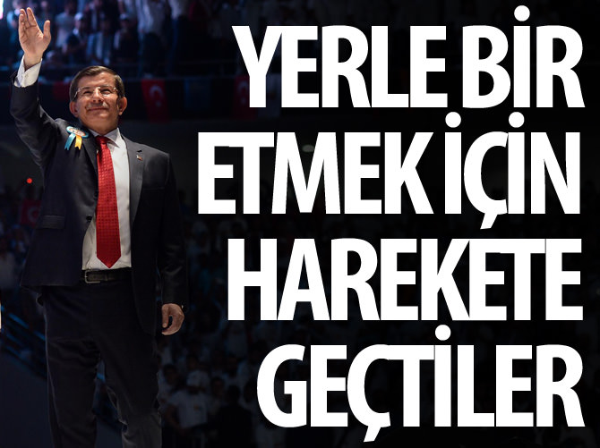 Davutoğlu: Yerle bir etmek için harekete geçtiler
