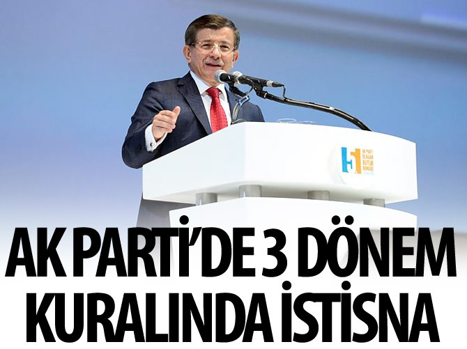 AK Parti'de 3 dönem kuralında istisna