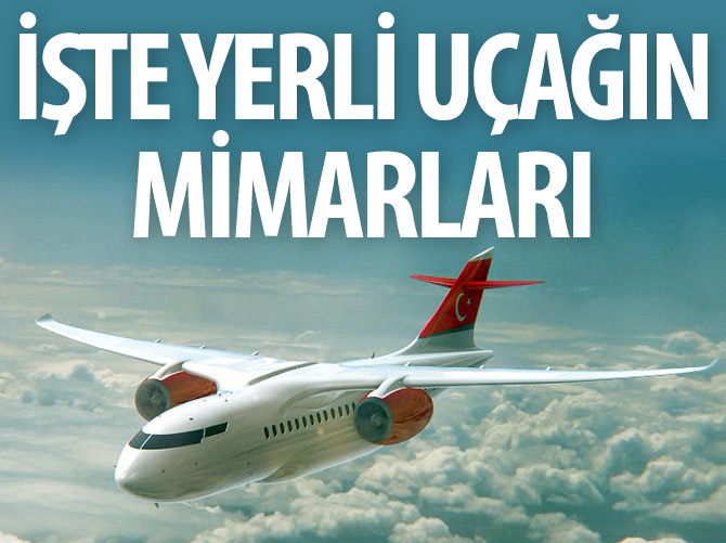 İşte yerli uçağın mimarları