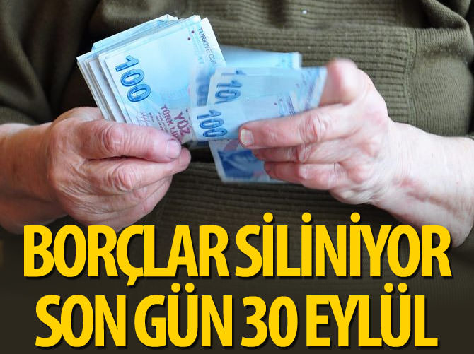 Borçlar siliniyor, son gün 30 Eylül