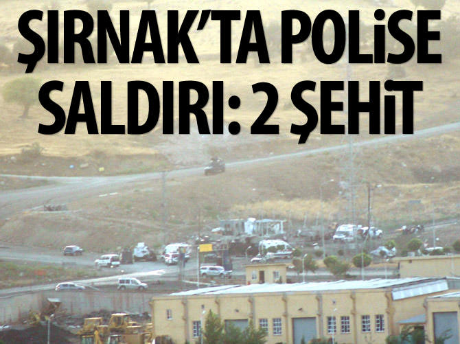 Şırnak'ta polise saldırı: 2 şehit
