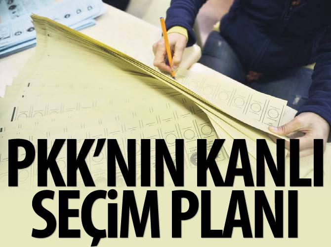 PKK’nın kanlı seçim planı