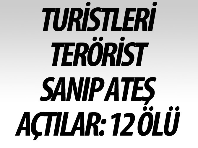 Turistleri terörist sanıp ateş açtılar: 12 ölü