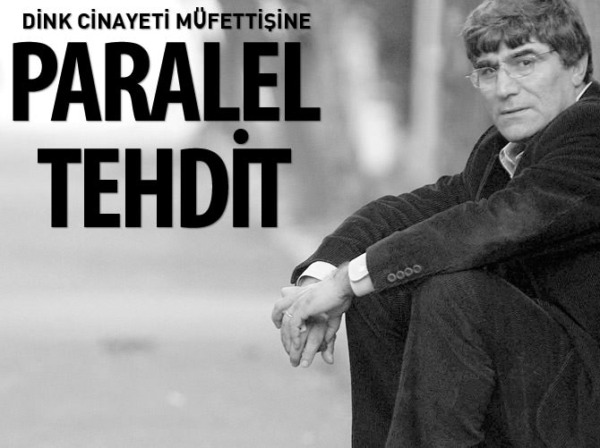 Dink cinayeti müfettişine Paralel’den tehdit