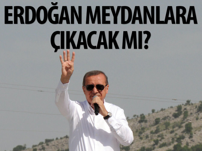 Cumhurbaşkanı Erdoğan meydanlara inecek mi?
