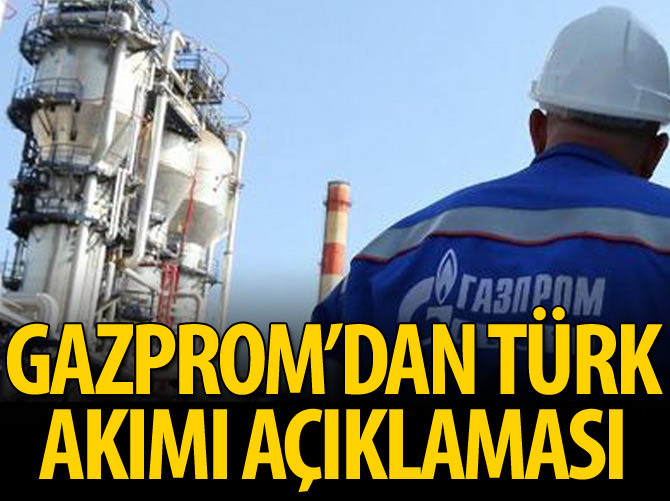 Gazprom'dan Türk Akımı açıklaması
