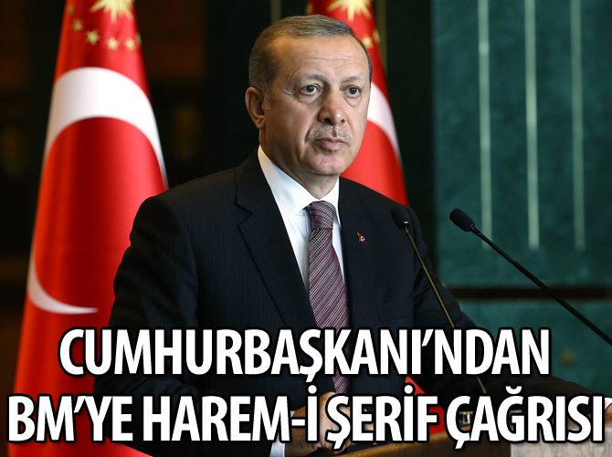 Cumhurbaşkanı Erdoğan'dan BM'ye Harem-i Şerif çağrısı
