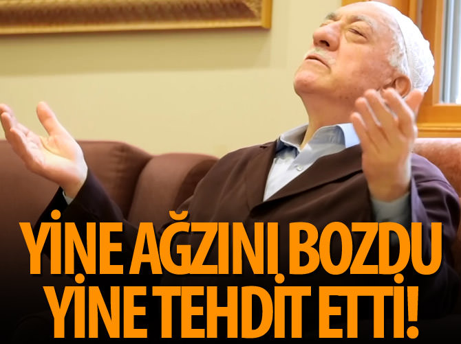 Gülen yine ağzını bozdu yine tehdit etti!