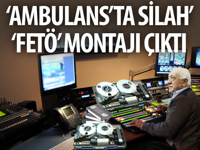 'Ambulans'taki silah' 'FETÖ' montajı çıktı