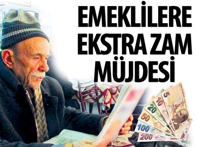 Emeklilerine ekstra zam müjdesi
