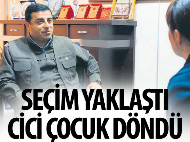 Seçim yaklaştı cici çocuk döndü