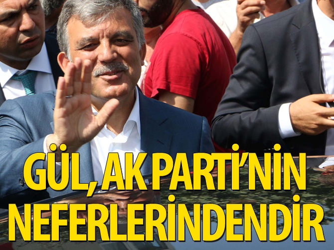 "Abdullah Gül AK Parti'nin neferlerindendir!"