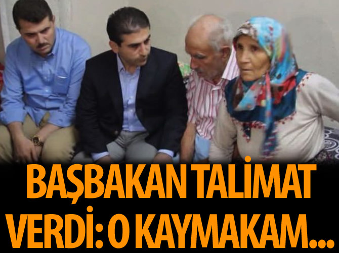 Başbakan talimat verdi! O kaymakam...
