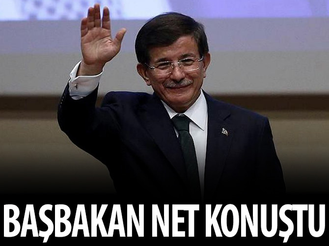 Başbakan Davutoğlu net konuştu!