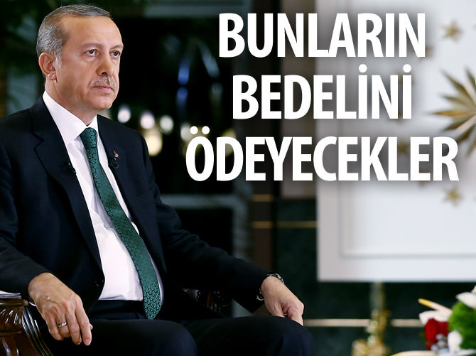 Erdoğan: Bedelini ödeyecekler