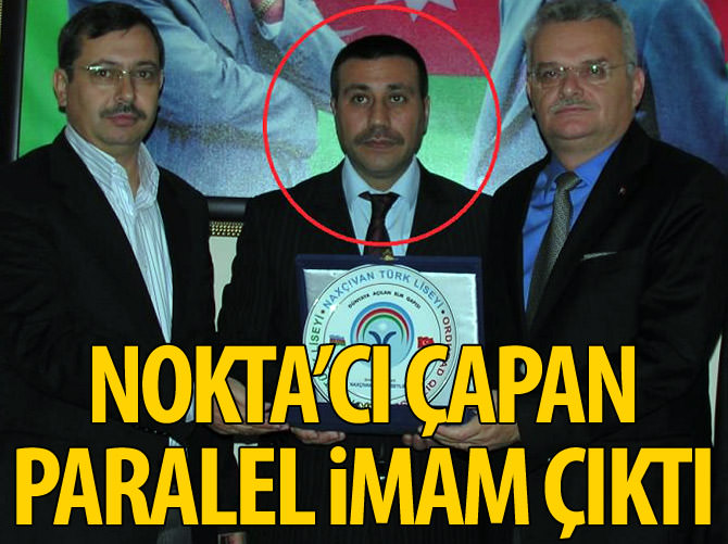 Nokta'cı Çapan Paralel İmam çıktı