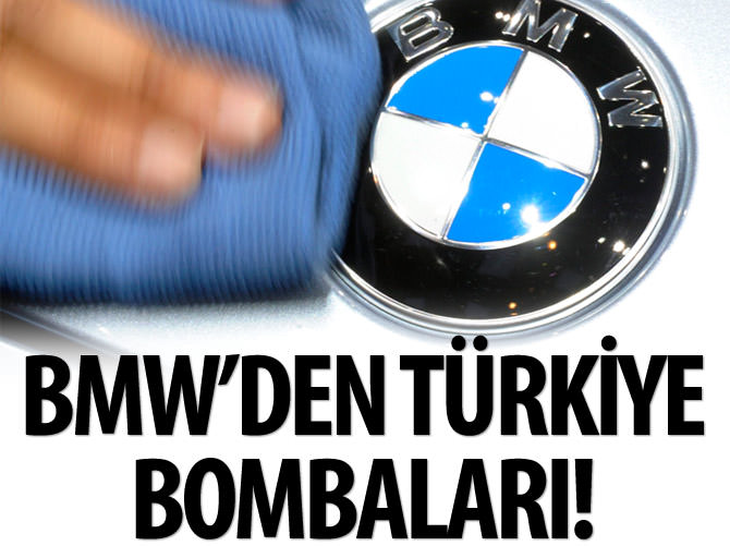 BMW'den Türkiye bombaları