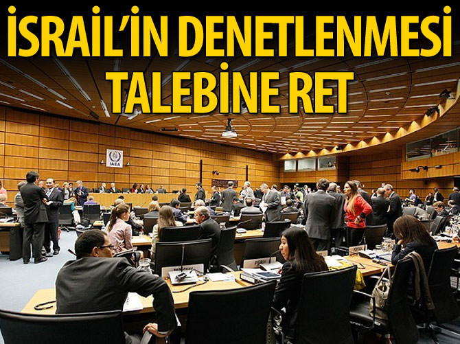 İsrail'in nükleer faaliyetlerinin denetlenmesine ret