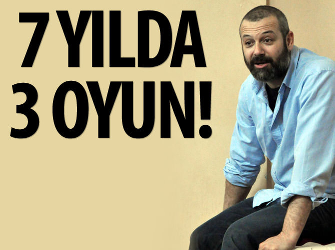 Levent Üzümcü 7 yılda sadece 3 oyunda sahne almış