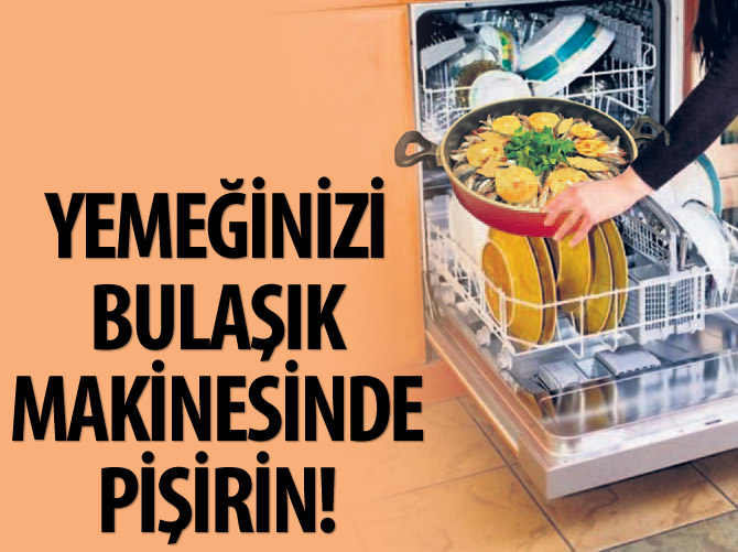 Yemeğinizi bulaşık makinesinde pişirin!