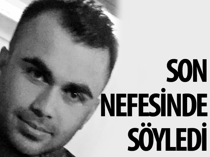 Bıçaklayanın adını söyledi, hastanede öldü