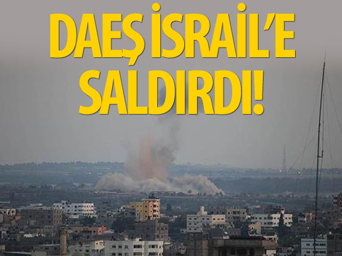 DAEŞ İsrail'e saldırdı!