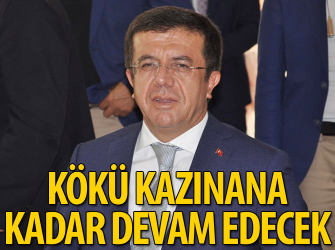 Zeybekci: Kökü kazınana kadar devam edecek