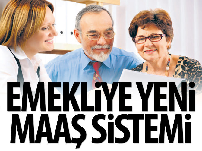 Emekliye yeni maaş sistemi
