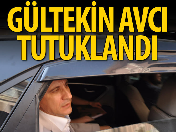 Gültekin Avcı tutuklandı