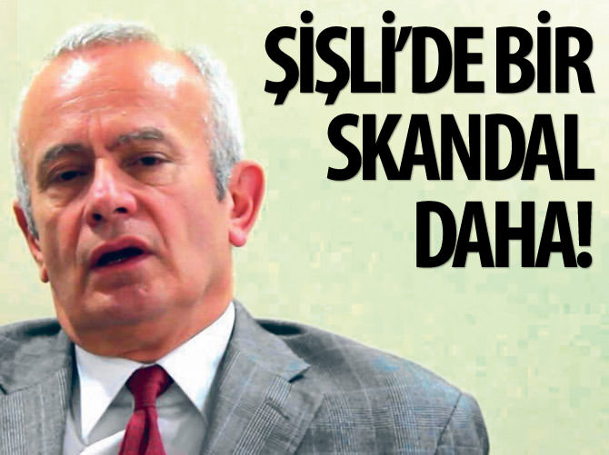 Şişli Belediyesi’nde bir skandal daha