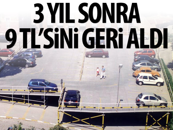 9 TL'lik ücreti 3 yıl sonra geri aldı