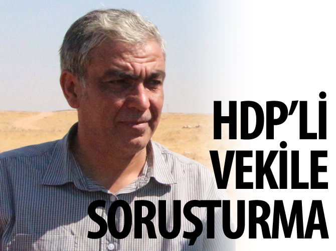 HDP'li vekile soruşturma