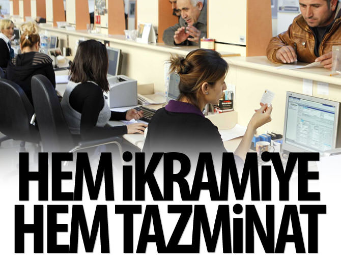 Memurlara hem ikramiye hem tazminat