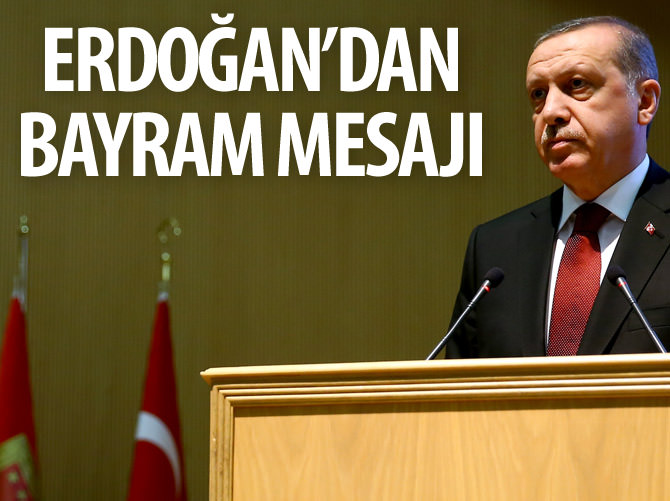 Cumhurbaşkanı Recep Tayyip Erdoğan'dan bayram mesajı