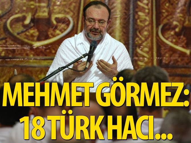 Görmez: 18 Türk hacıdan haber yok!