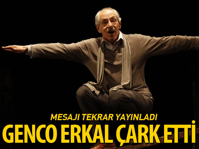 Genco Erkal çark etti, o mesajı tekrar yayınladı
