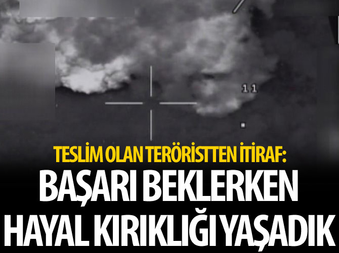 PKK'dan kaçarak teslim olan teröristten itiraf: Başarı beklerken hayal kırıklığı yaşadık