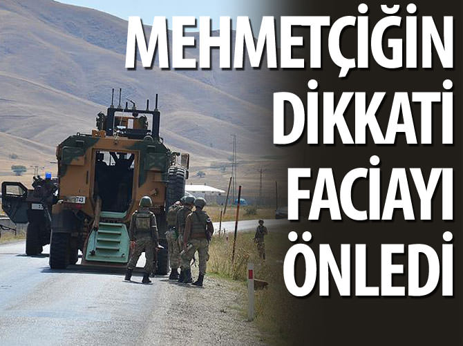 Hakkari Yüksekova'da Mehmetçiğin dikkati faciayı önledi