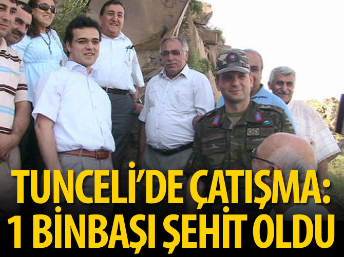 Tunceli'de çatışma: 1 binbaşı şehit