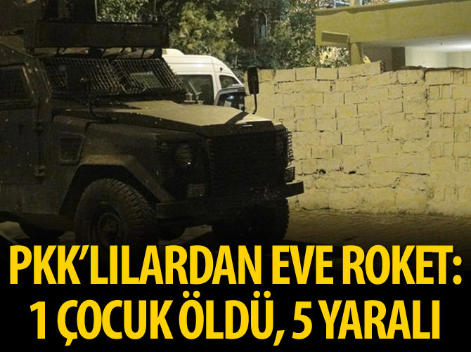 PKK'lılardan eve roket: Bir çocuk öldü