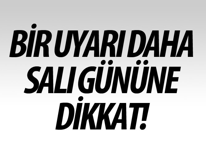 Meteoroloji'den bir uyarı daha!
