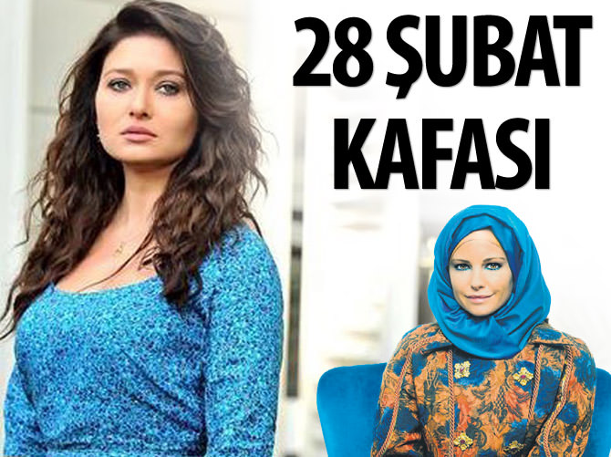 Nurgül Yeşilçay'ınki 28 Şubat kafası