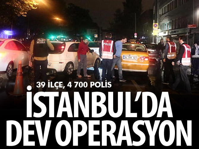 İstanbul'un 39 ilçesinde 4 bin 700 polisle operasyon