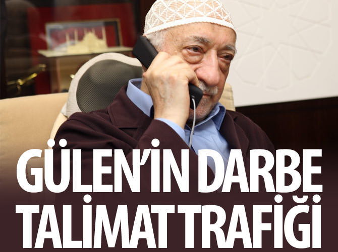 Gülen'in darbe talimat trafiği