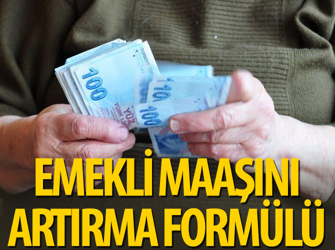 Emekli maaşını artırma formülü